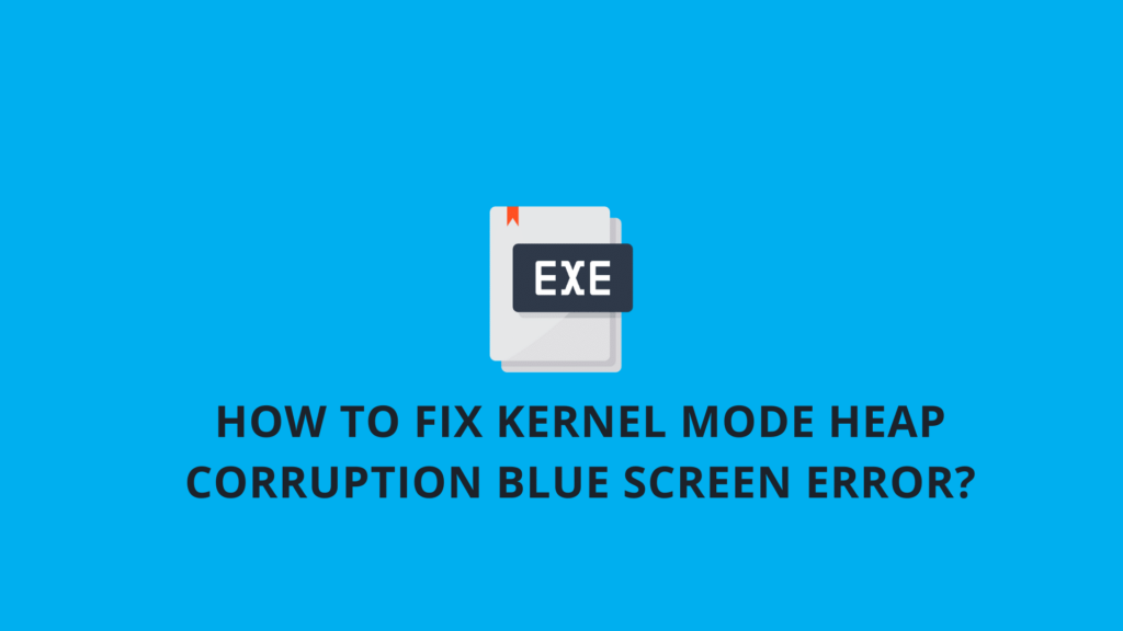 Kernel_Heap_Mode_Corruption_Error