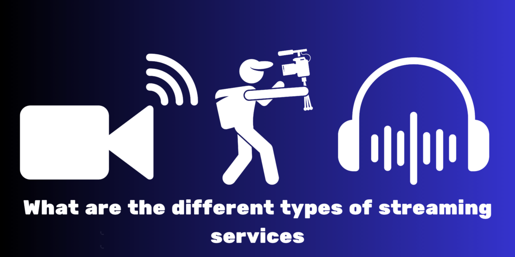 What are Streaming Services and How Do They Work?