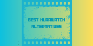Top Best Hurawatch Alternatives 2024 Edition – Geekymint