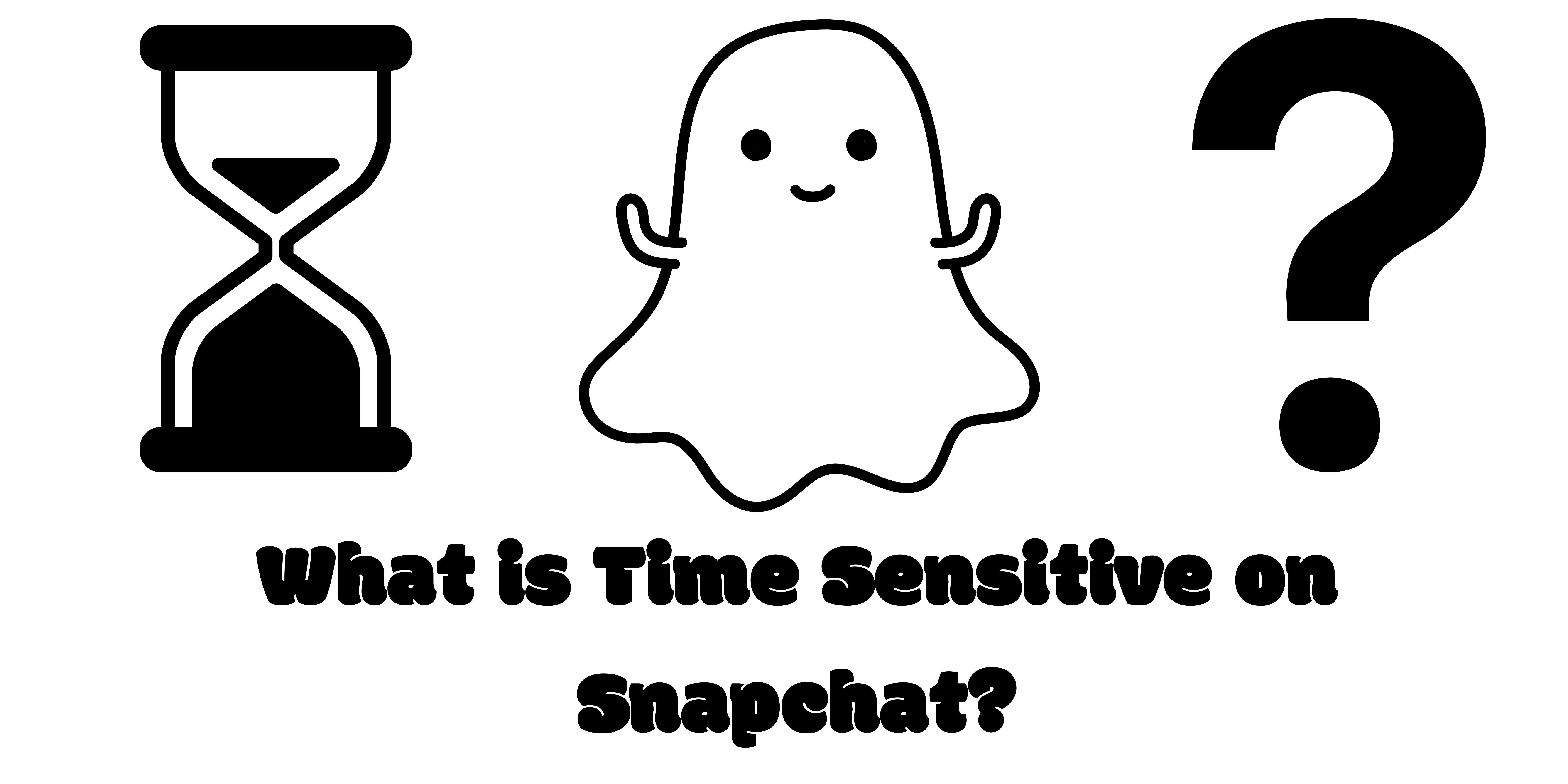 What does Time Sensitive mean on Snapchat