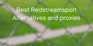 Best Redstreamsport Alternatives and proxies