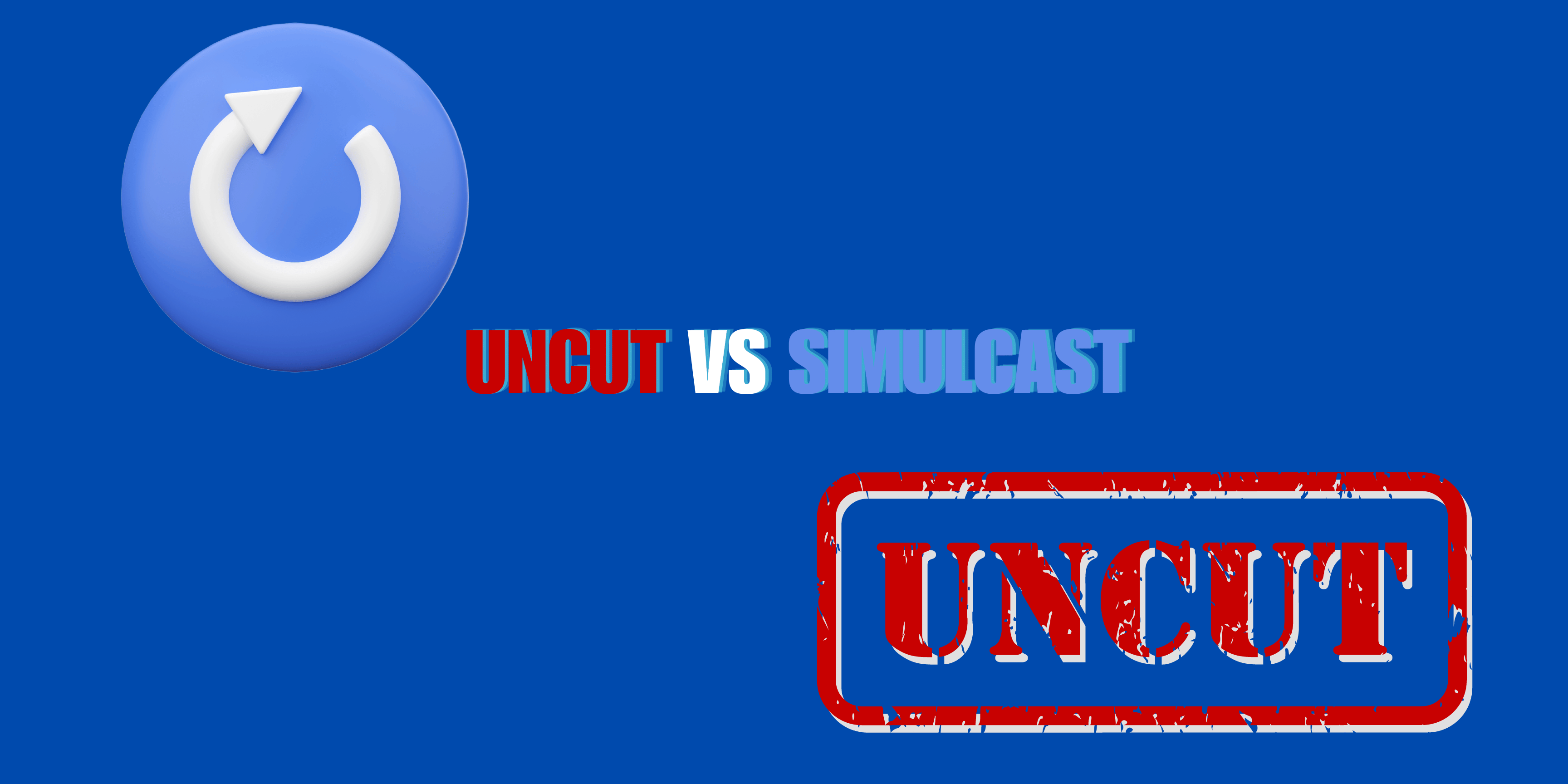 Difference between Simulcast and Uncut anime
