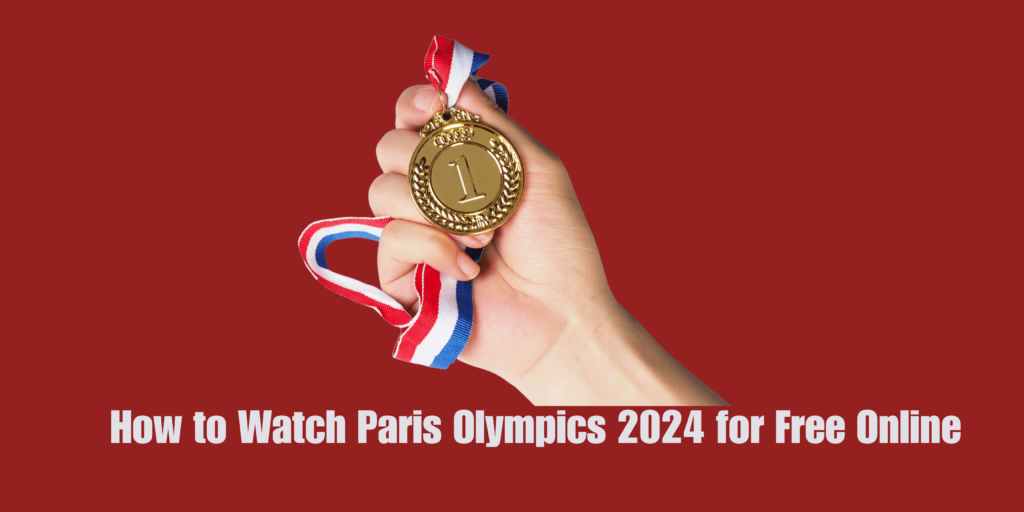 How to Watch Olympics 2024 for Free Online