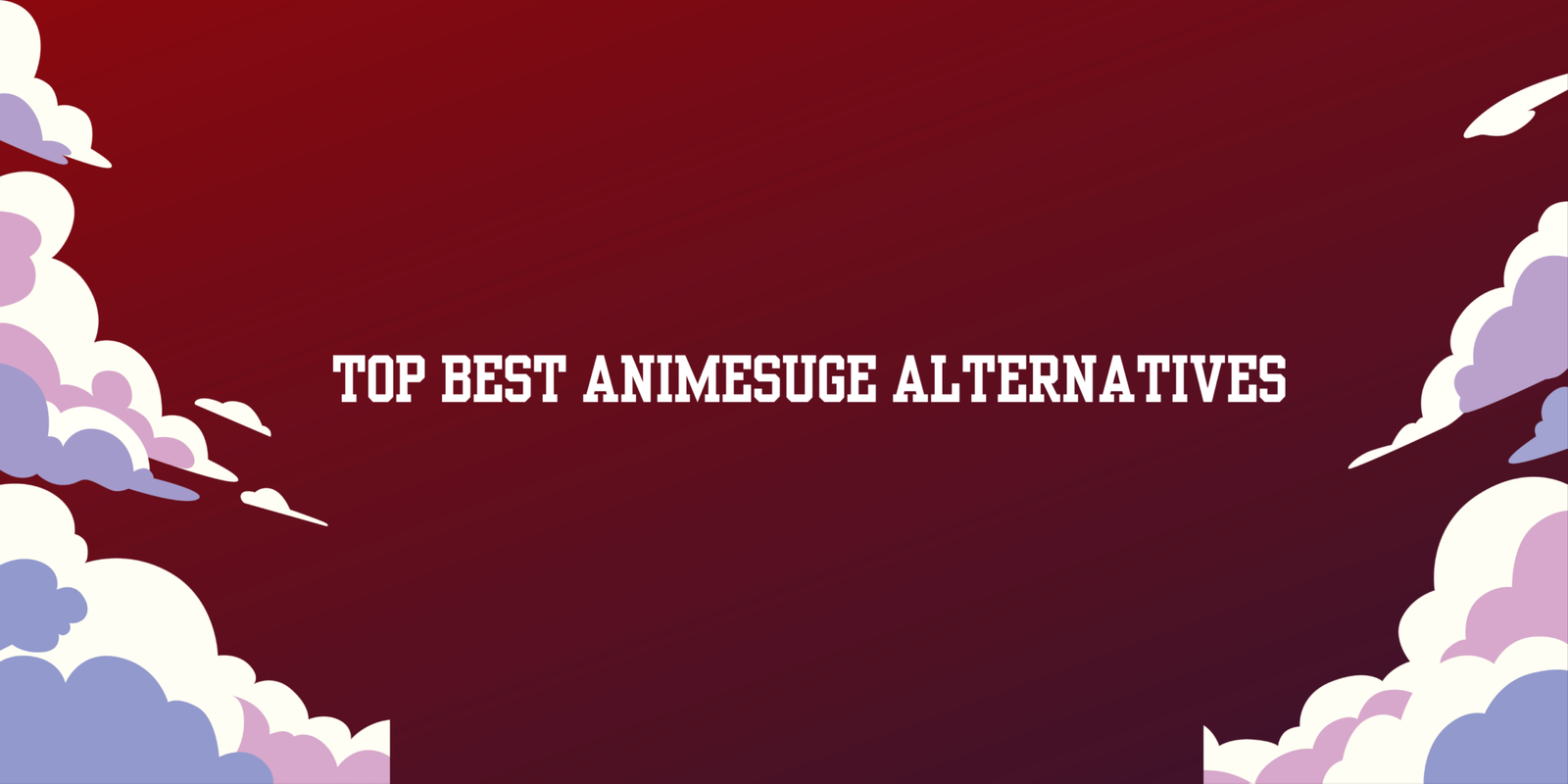Top best animesuge alternatives 2025 edition geekymint