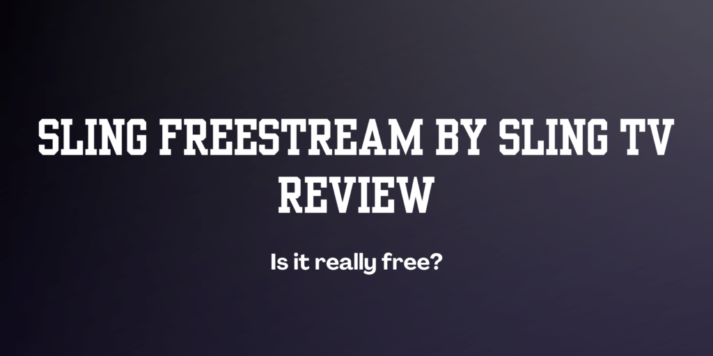 Sling Freestream by Sling TV Review