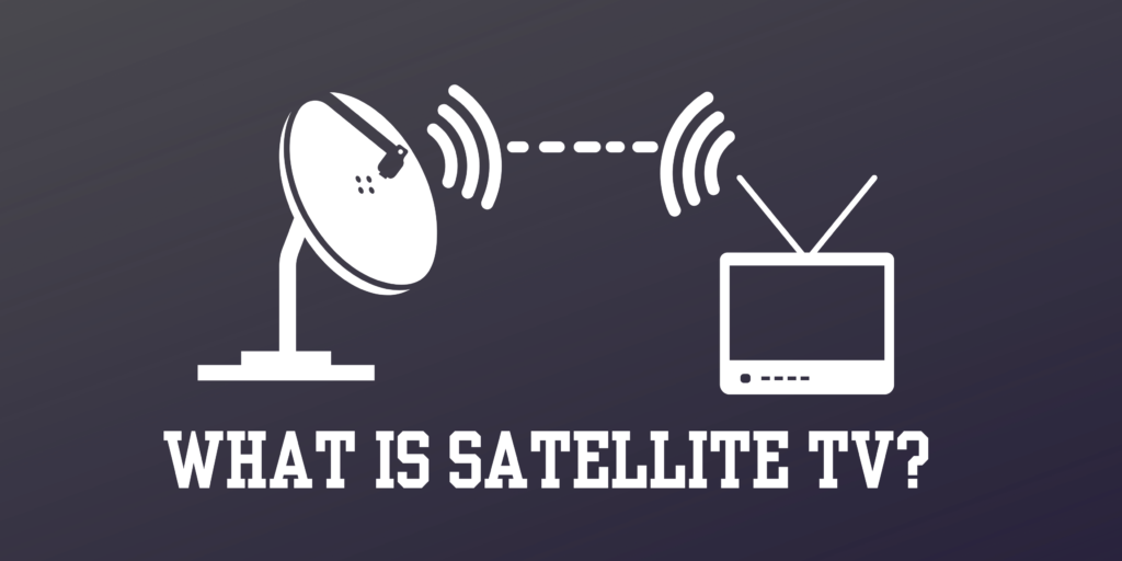 What is Satellite TV