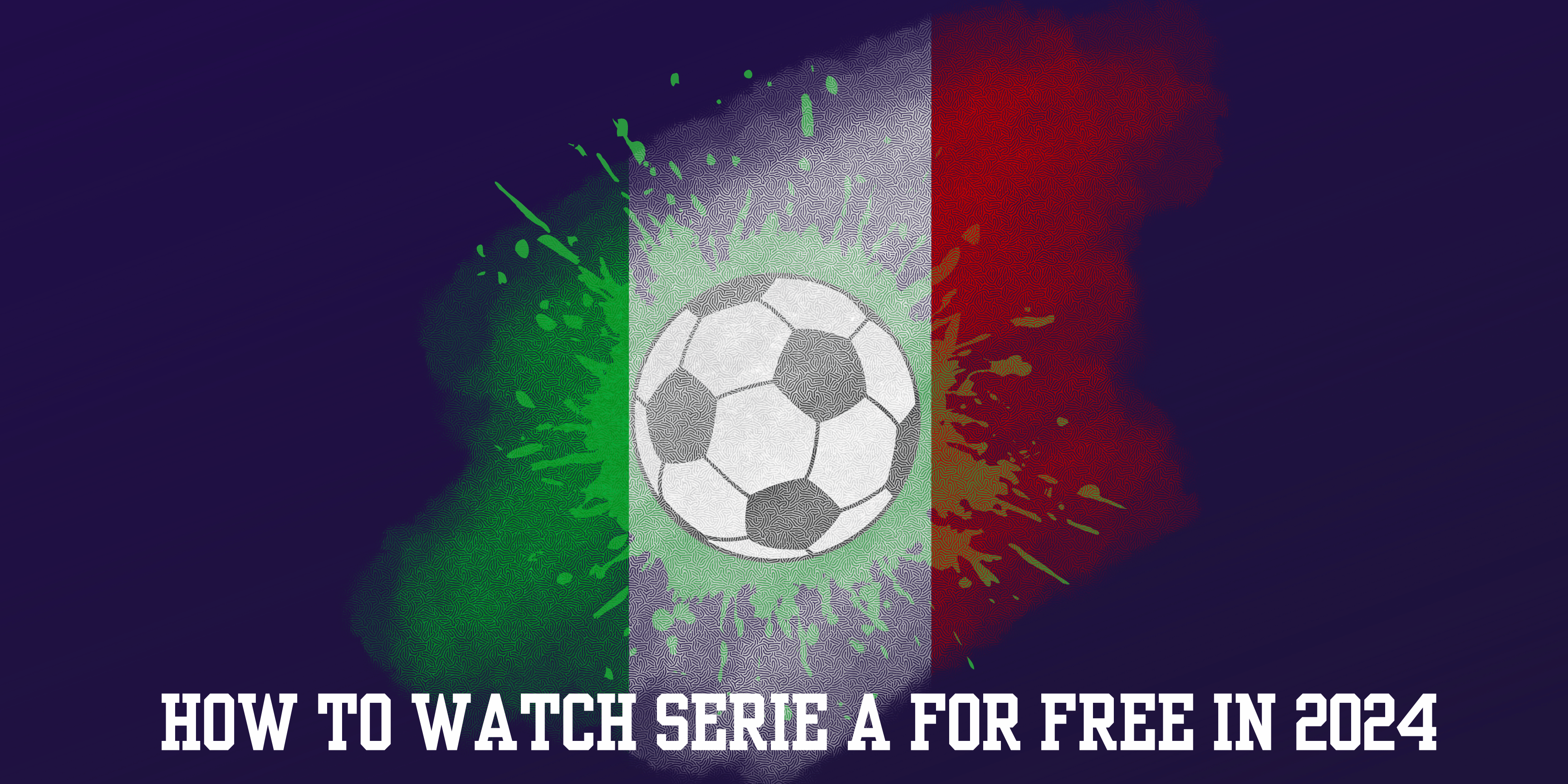 How To Watch Serie A for Free in 2024